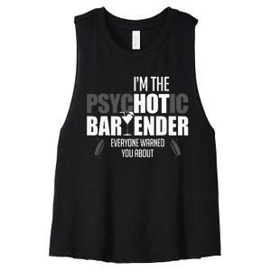 Im The Psychotic Bartender Everyone Warned You About Women's Racerback Cropped Tank