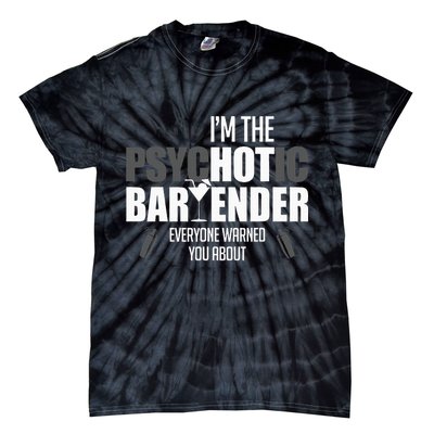 Im The Psychotic Bartender Everyone Warned You About Tie-Dye T-Shirt