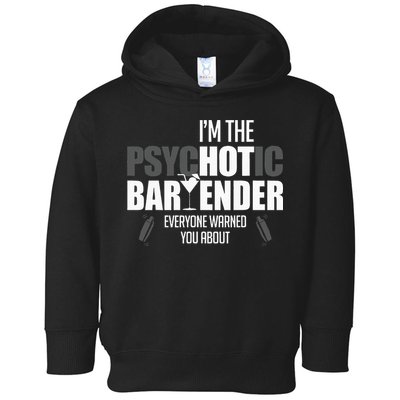 Im The Psychotic Bartender Everyone Warned You About Toddler Hoodie