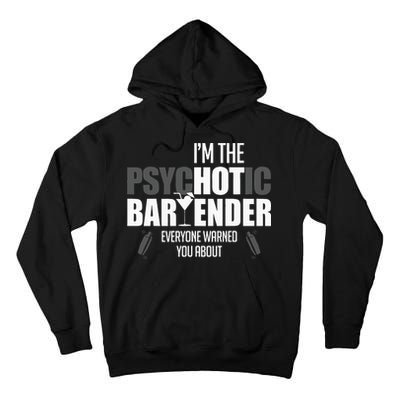 Im The Psychotic Bartender Everyone Warned You About Tall Hoodie
