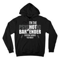 Im The Psychotic Bartender Everyone Warned You About Tall Hoodie