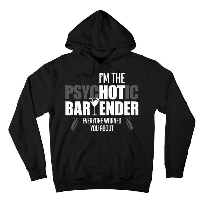 Im The Psychotic Bartender Everyone Warned You About Tall Hoodie
