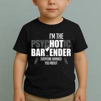 Im The Psychotic Bartender Everyone Warned You About Toddler T-Shirt