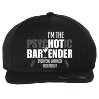 Im The Psychotic Bartender Everyone Warned You About Wool Snapback Cap