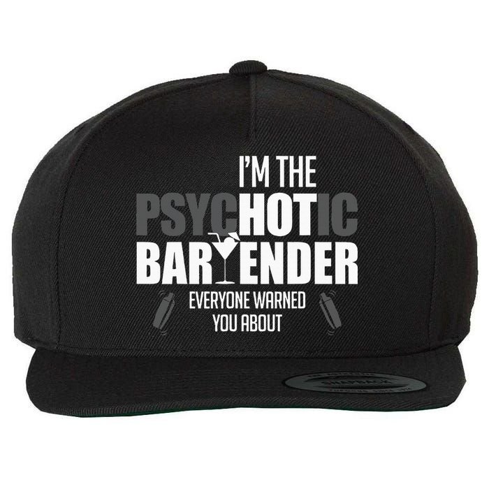 Im The Psychotic Bartender Everyone Warned You About Wool Snapback Cap