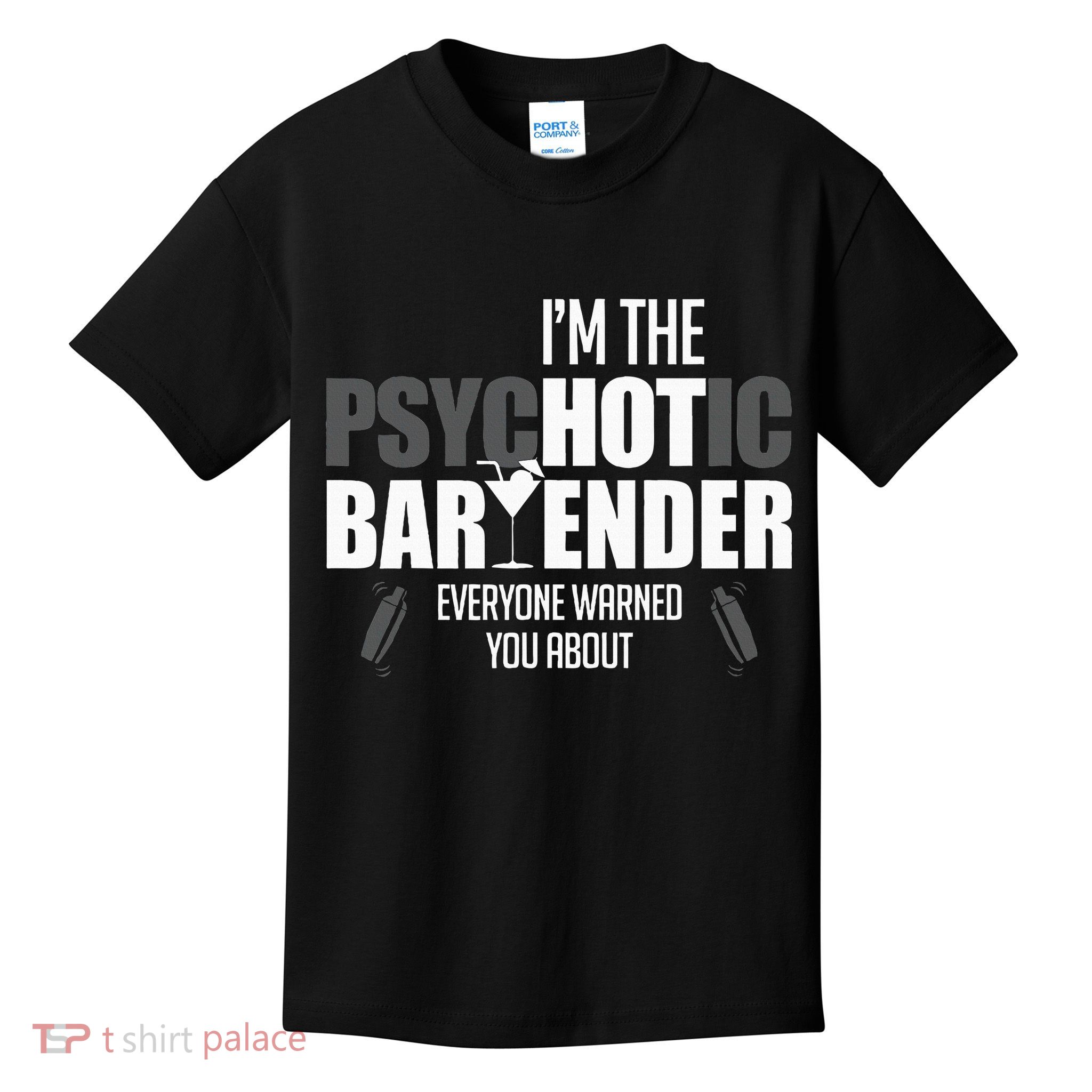 Im The Psychotic Bartender Everyone Warned You About Kids T-Shirt