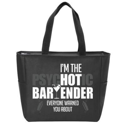 Im The Psychotic Bartender Everyone Warned You About Zip Tote Bag