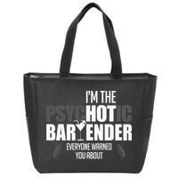 Im The Psychotic Bartender Everyone Warned You About Zip Tote Bag