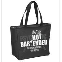 Im The Psychotic Bartender Everyone Warned You About Zip Tote Bag