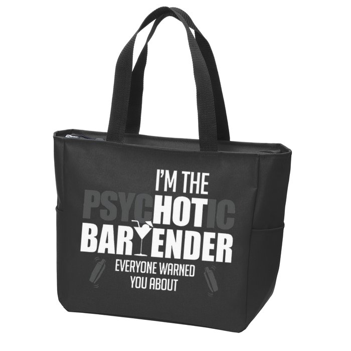 Im The Psychotic Bartender Everyone Warned You About Zip Tote Bag