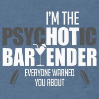 Im The Psychotic Bartender Everyone Warned You About Garment-Dyed Sweatshirt