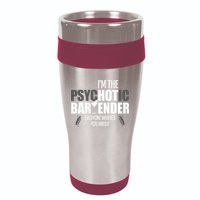 Im The Psychotic Bartender Everyone Warned You About 16oz Travel Tumbler