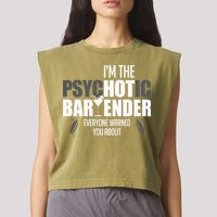 Im The Psychotic Bartender Everyone Warned You About Garment-Dyed Women's Muscle Tee