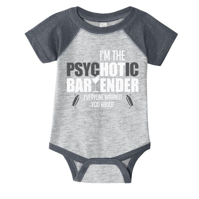 Im The Psychotic Bartender Everyone Warned You About Infant Baby Jersey Bodysuit