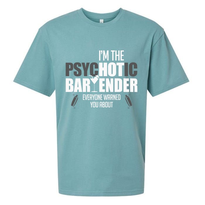 Im The Psychotic Bartender Everyone Warned You About Sueded Cloud Jersey T-Shirt