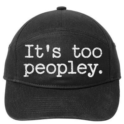 It's Too Peopley Novelty, Funny Introvert Saying 7-Panel Snapback Hat