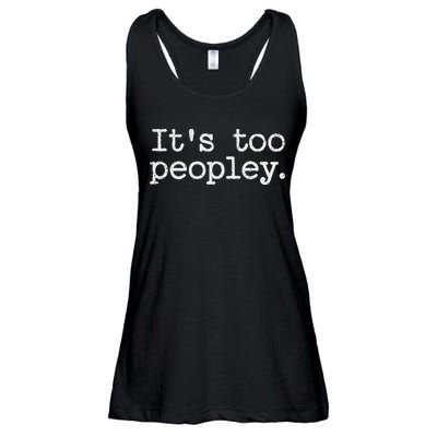 It's Too Peopley Novelty, Funny Introvert Saying Ladies Essential Flowy Tank