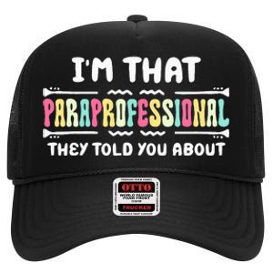 Im That Paraprofessional They Told You About Funny Teachers High Crown Mesh Back Trucker Hat