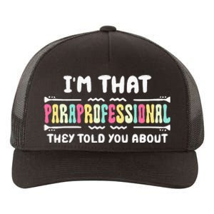 Im That Paraprofessional They Told You About Funny Teachers Yupoong Adult 5-Panel Trucker Hat