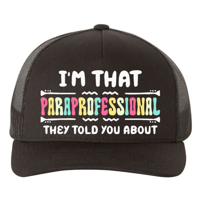 Im That Paraprofessional They Told You About Funny Teachers Yupoong Adult 5-Panel Trucker Hat