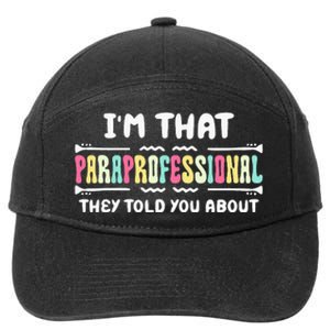 Im That Paraprofessional They Told You About Funny Teachers 7-Panel Snapback Hat