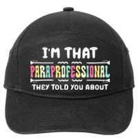 Im That Paraprofessional They Told You About Funny Teachers 7-Panel Snapback Hat