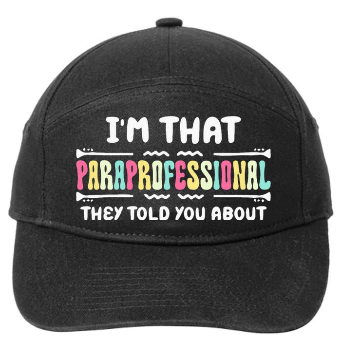 Im That Paraprofessional They Told You About Funny Teachers 7-Panel Snapback Hat