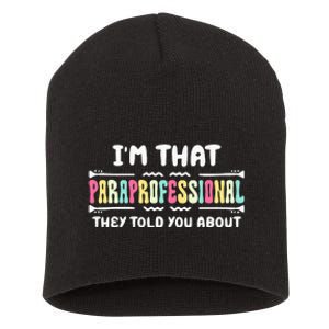 Im That Paraprofessional They Told You About Funny Teachers Short Acrylic Beanie