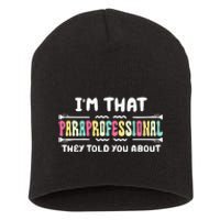 Im That Paraprofessional They Told You About Funny Teachers Short Acrylic Beanie