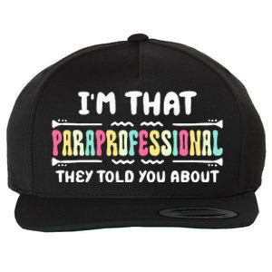 Im That Paraprofessional They Told You About Funny Teachers Wool Snapback Cap