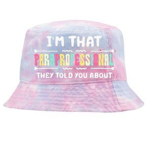 Im That Paraprofessional They Told You About Funny Teachers Tie-Dyed Bucket Hat