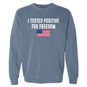 I Test Positive For Freedom USA Garment-Dyed Sweatshirt