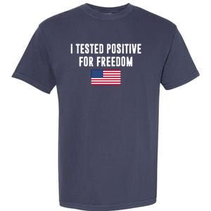 I Test Positive For Freedom USA Garment-Dyed Heavyweight T-Shirt