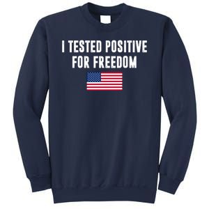 I Test Positive For Freedom USA Sweatshirt