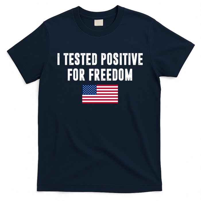 I Test Positive For Freedom USA T-Shirt
