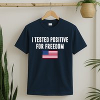 I Test Positive For Freedom USA T-Shirt