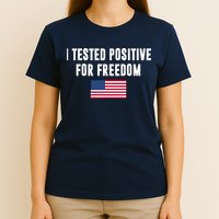 I Test Positive For Freedom USA T-Shirt