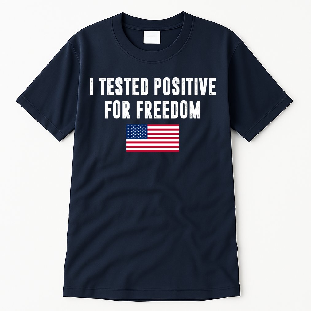 I Test Positive For Freedom USA Tall T-Shirt