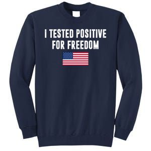 I Test Positive For Freedom USA Tall Sweatshirt