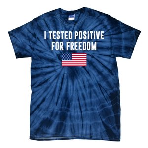 I Test Positive For Freedom USA Tie-Dye T-Shirt