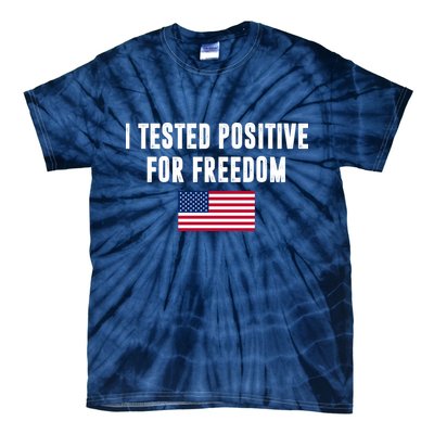 I Test Positive For Freedom USA Tie-Dye T-Shirt