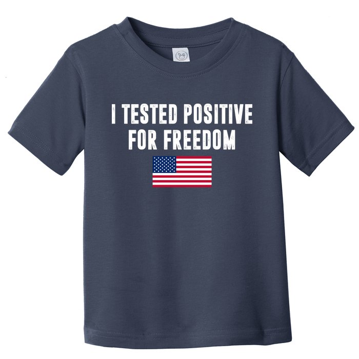I Test Positive For Freedom USA Toddler T-Shirt