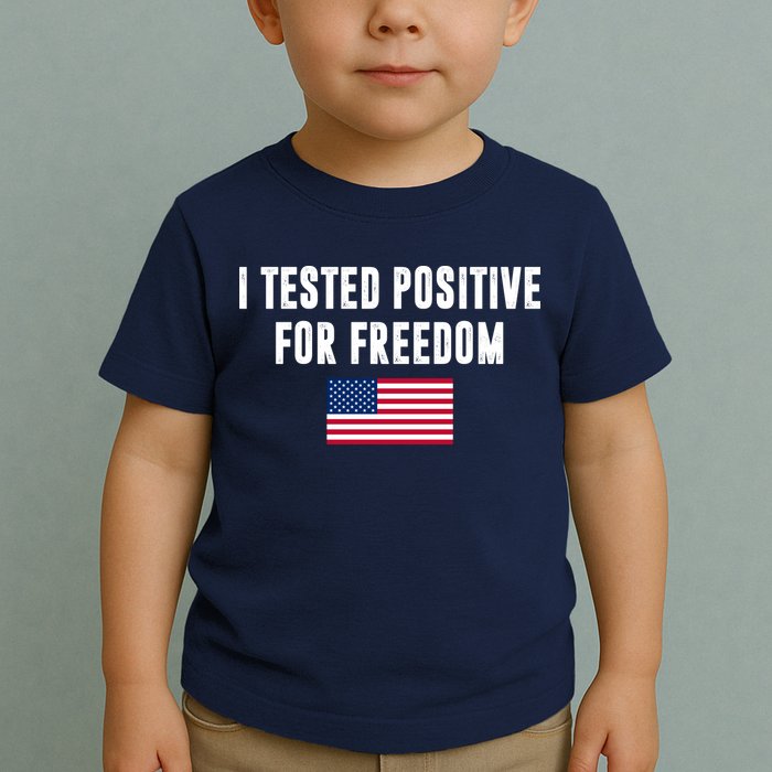 I Test Positive For Freedom USA Toddler T-Shirt