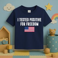 I Test Positive For Freedom USA Toddler T-Shirt