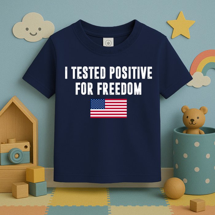 I Test Positive For Freedom USA Toddler T-Shirt