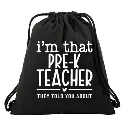 I’M That Pre K Teacher They Told You About Drawstring Bag
