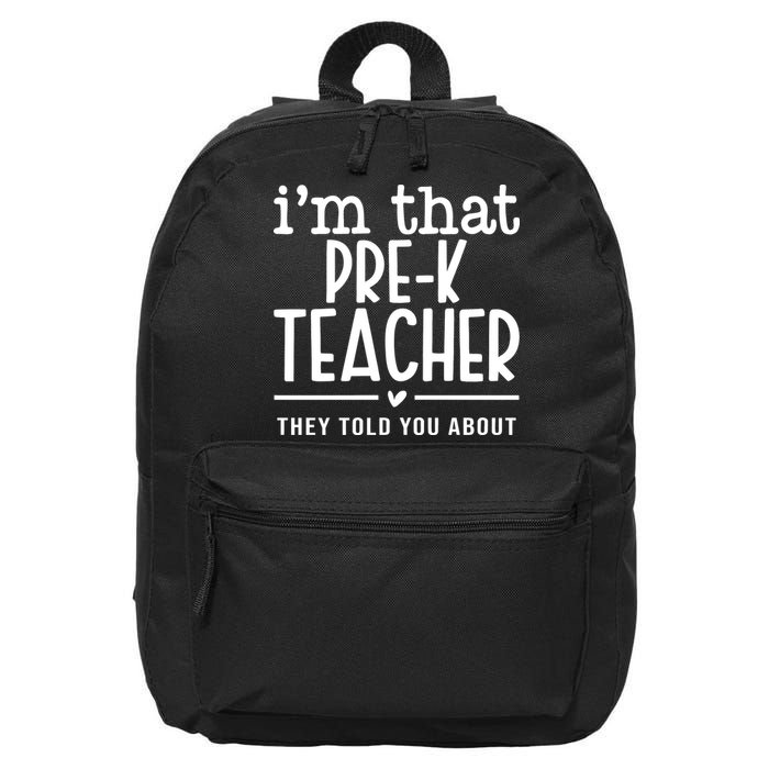 I’M That Pre K Teacher They Told You About 16 in Basic Backpack