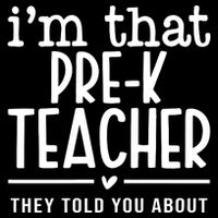 I’M That Pre K Teacher They Told You About Toddler Sweatshirt