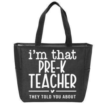I’M That Pre K Teacher They Told You About Zip Tote Bag