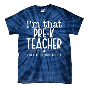 I’M That Pre K Teacher They Told You About Tie-Dye T-Shirt